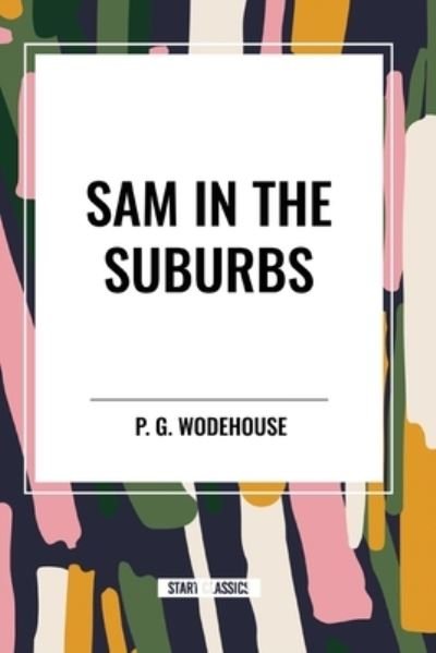 Cover for P G Wodehouse · Sam in the Suburbs (Pocketbok) (2024)