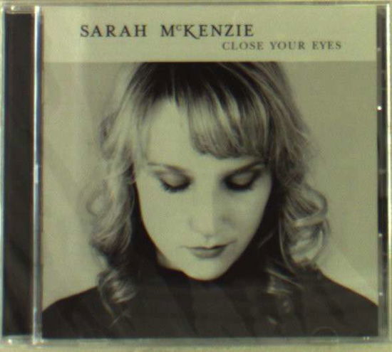 Close Your Eyes - Sarah Mckenzie - Musiikki - ABC CLASSIC - 0602537095940 - tiistai 28. syyskuuta 2021