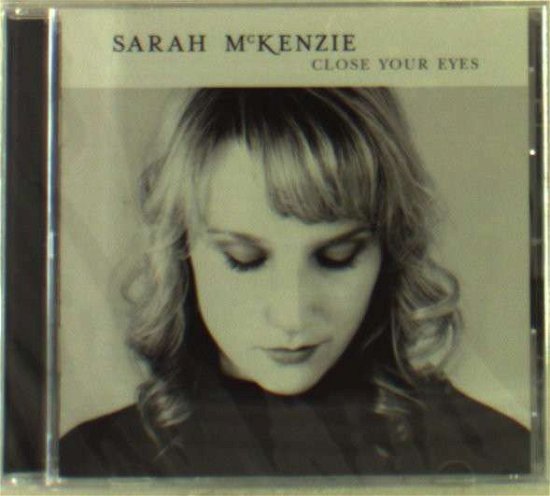 Cover for Sarah Mckenzie · Close Your Eyes (CD) [Digipak] (2012)
