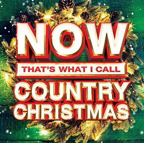 Now That's What I Call Country Christmas - V/A - Musiikki - UME - 0602547573940 - perjantai 23. lokakuuta 2015