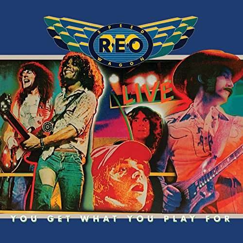 You Get What You Play for - Reo Speedwagon - Music - FRIDAY MUSIC - 0829421344940 - April 21, 2017