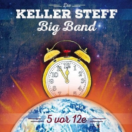 Keller Steff Big Band · 5 Vor 12e (CD) (2018)