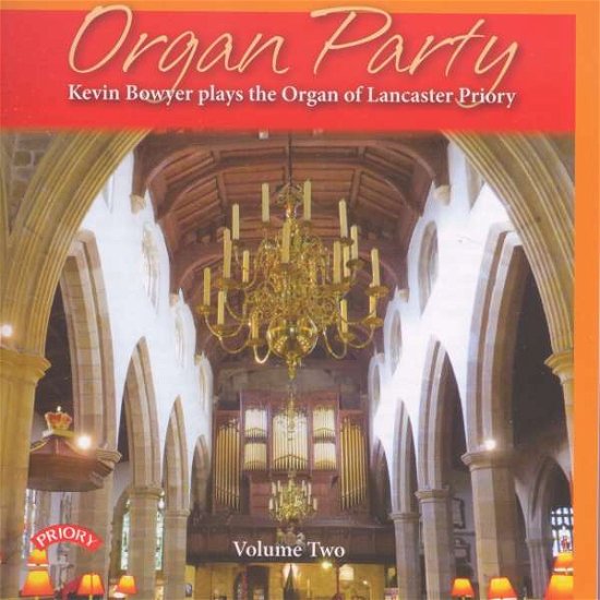 Cover for Kevin Bowyer · Organ Party - Volume 2 / The Organ Of Lancaster Priory (CD) (2018)