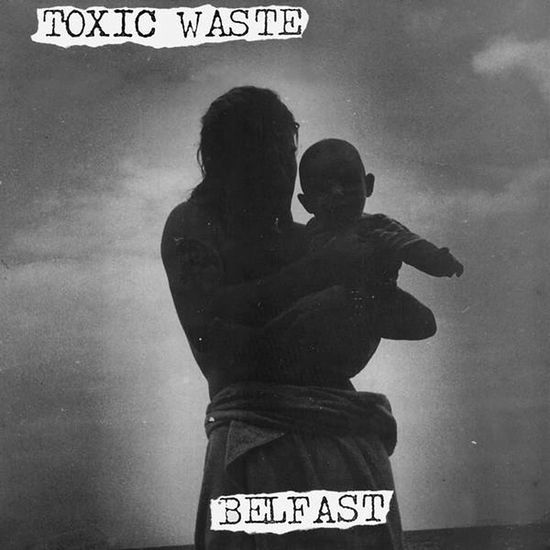 Belfast - Toxic Waste - Musiikki - CARGO UK - 5056321656940 - perjantai 23. heinäkuuta 2021