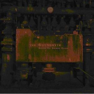 The Soundbyte · Rivers Of Broken Glass (CD) (2012)