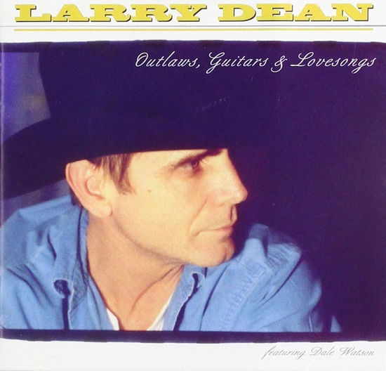 Cover for Larry Dean · Larry Dean - Outlaws Guitars &amp; Lovesongs (CD) (2019)