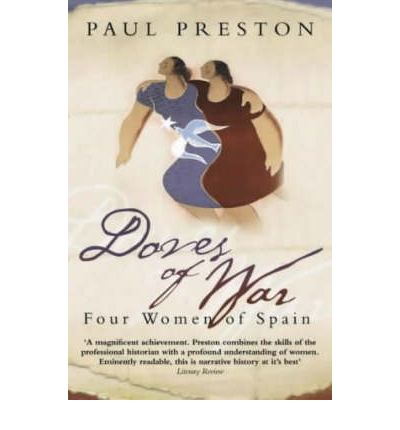 Doves of War: Four Women of Spain - Paul Preston - Books - HarperCollins Publishers - 9780006386940 - April 7, 2003