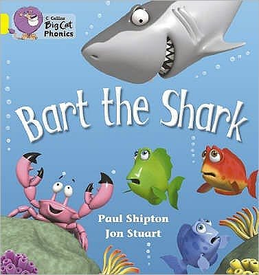 Bart the Shark: Band 03/Yellow - Collins Big Cat Phonics - Paul Shipton - Livros - HarperCollins Publishers - 9780007235940 - 1 de setembro de 2006