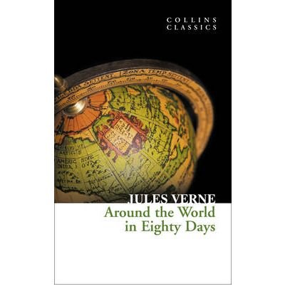 Around the World in Eighty Days - Collins Classics - Jules Verne - Kirjat - HarperCollins Publishers - 9780007350940 - torstai 1. huhtikuuta 2010