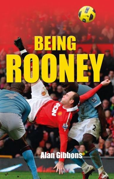 Being Rooney - Read On - Alan Gibbons - Books - HarperCollins Publishers - 9780007488940 - February 1, 2014