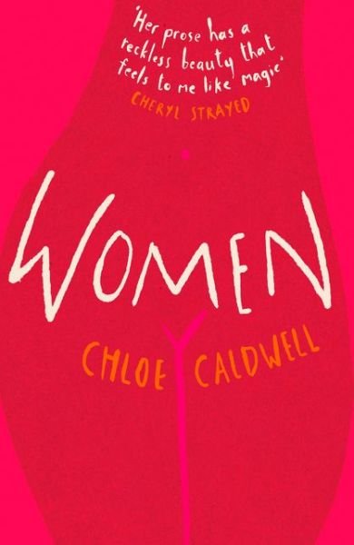 Cover for Chloe Caldwell · Women (Paperback Book) (2019)