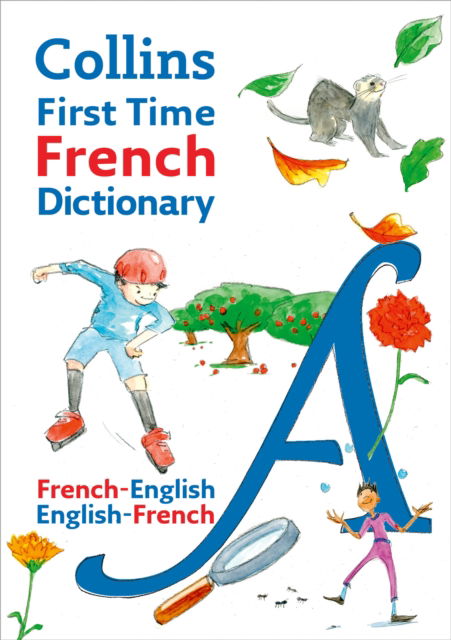 Cover for Collins Dictionaries · Collins First Time French Dictionary: Illustrated dictionary for ages 7+ (Paperback Book) (2026)