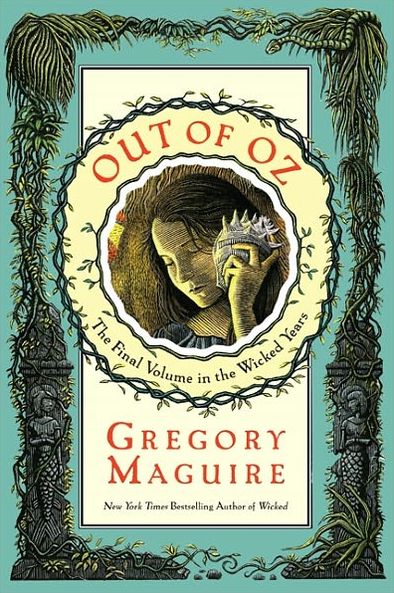 Cover for Gregory Maguire · Out of Oz: The Final Volume in the Wicked Years - Wicked Years (Innbunden bok) (2011)