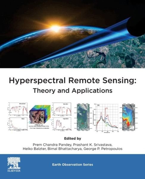 Hyperspectral Remote Sensing: Theory and Applications - Earth Observation - Prem Chandra Pandey - Bücher - Elsevier Health Sciences - 9780081028940 - 7. August 2020