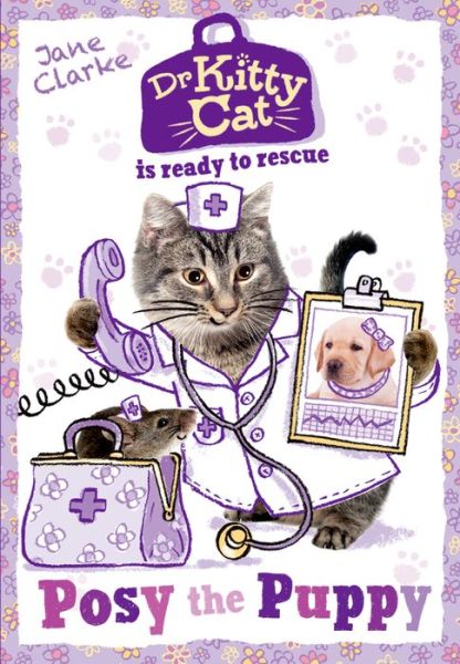 Cover for Jane Clarke · Dr KittyCat is ready to rescue: Posy the Puppy - Dr KittyCat is ready to rescue (Paperback Book) (2015)