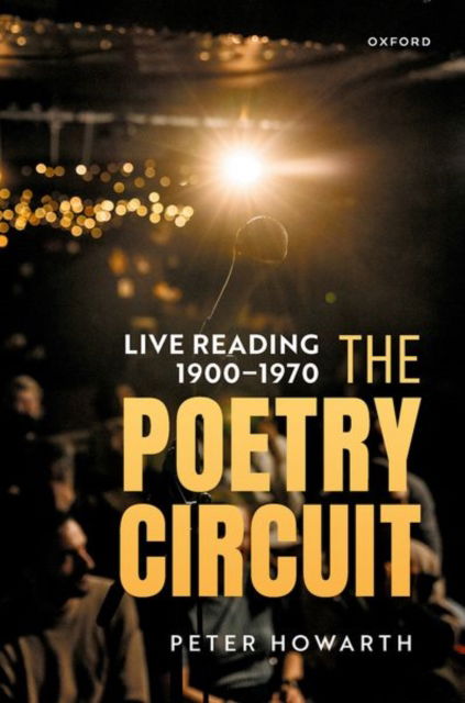 Cover for Howarth, Peter B. (Queen Mary, University of London) · The Poetry Circuit: Live Reading 1900-1970 (Hardcover Book) (2024)