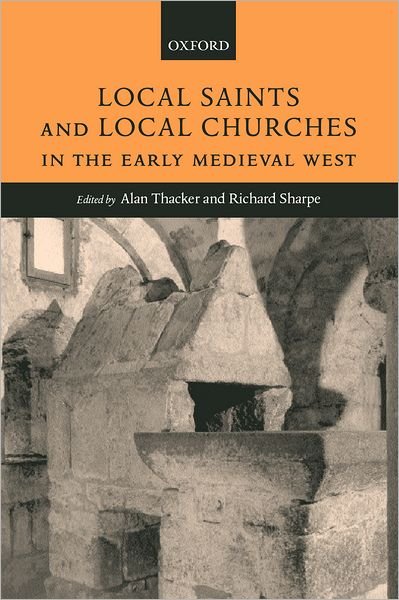 Cover for Thacker · Local Saints and Local Churches in the Early Medieval West (Hardcover bog) (2002)
