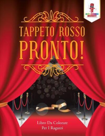 Cover for Coloring Bandit · Tappeto Rosso Pronto! : Libro Da Colorare Per I Ragazzi (Paperback Book) (2017)