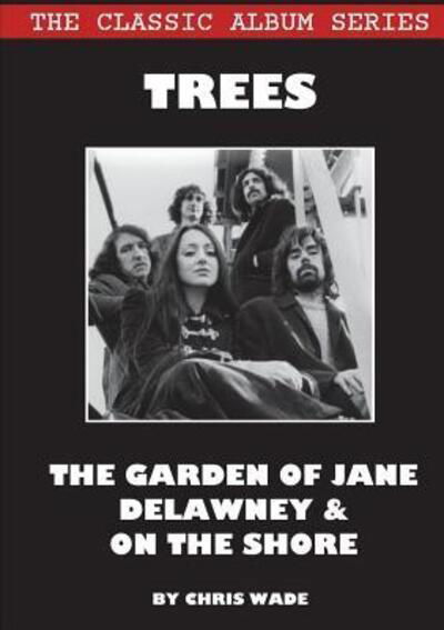 Cover for Chris Wade · Classic Album Series Trees The Garden of Jane Delawney and On the Shore (Pocketbok) (2018)
