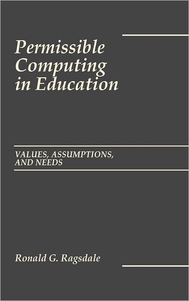Cover for Ronald Ragsdale · Permissible Computing in Education: Values, Assumptions, and Needs (Hardcover Book) (1988)