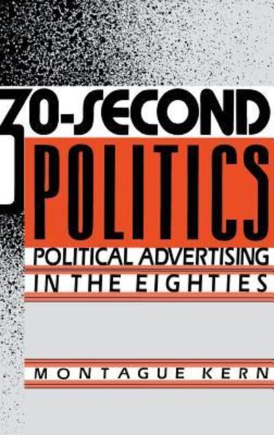 Cover for Montague Kern · 30-Second Politics: Political Advertising in the Eighties (Hardcover Book) (1989)