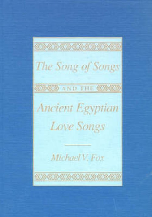 Cover for Michael V. Fox · The &quot;Song of Songs&quot; and the Ancient Egyptian Love Songs (Taschenbuch) [New edition] (1985)
