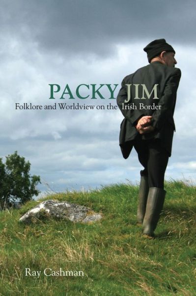 Cover for Ray Cashman · Packy Jim: Folklore and Worldview on the Irish Border (Paperback Book) (2016)