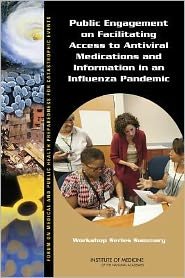 Cover for Institute of Medicine · Public Engagement on Facilitating Access to Antiviral Medications and Information in an Influenza Pandemic: Workshop Series Summary (Paperback Book) (2012)