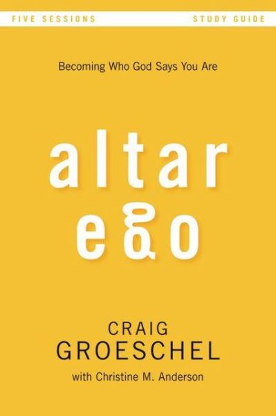 Cover for Craig Groeschel · Altar Ego Bible Study Guide: Becoming Who God Says You Are (Paperback Book) (2013)