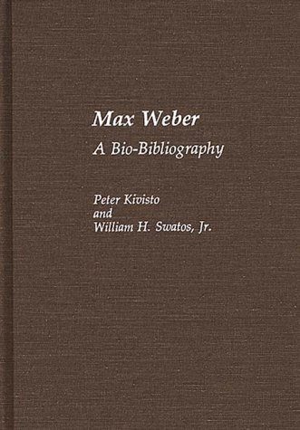 Cover for Peter Kivisto · Max Weber: A Bio-Bibliography - Bio-Bibliographies in Sociology (Gebundenes Buch) [Annotated edition] (1988)