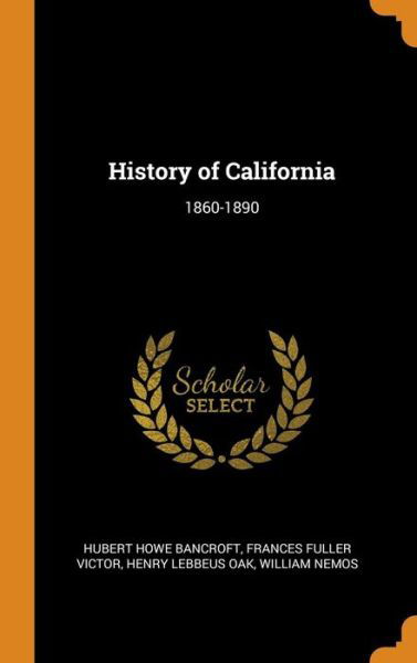 Cover for Hubert Howe Bancroft · History of California (Hardcover Book) (2018)