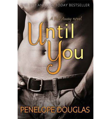 Until You: An unforgettable friends-to-enemies-to-lovers romance - Penelope Douglas - Libros - Little, Brown Book Group - 9780349405940 - 6 de noviembre de 2014