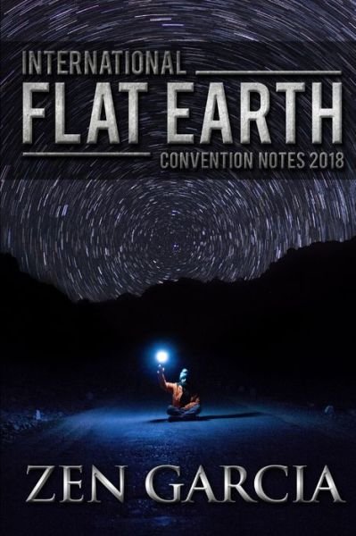 Cover for Zen Garcia · International Flat Earth Conference Notes 2018 (Bok) (2018)