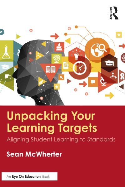 Cover for McWherter, Sean (Guilford County Schools, North Carolina, USA.) · Unpacking your Learning Targets: Aligning Student Learning to Standards (Paperback Bog) (2020)