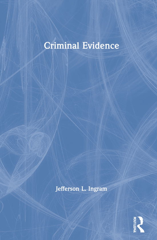 Cover for Ingram, Jefferson L. (University of Dayton, USA) · Criminal Evidence (Hardcover Book) (2021)