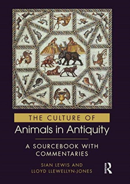 Cover for Sian Lewis · The Culture of Animals in Antiquity: A Sourcebook with Commentaries (Paperback Book) (2020)