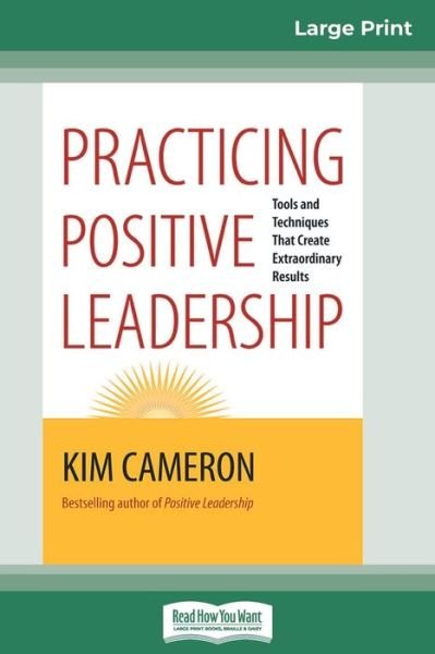 Practicing Positive Leadership Tools and Techniques that Create Extraordinary Results - Kim Cameron - Bøker - ReadHowYouWant - 9780369304940 - 2. september 2013