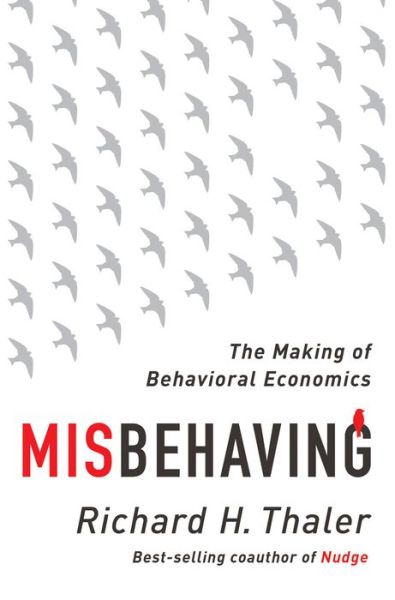 Misbehaving - The Making of Behavioral Economics - Richard H. Thaler - Books - WW Norton & Co - 9780393080940 - May 11, 2015