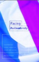 Cover for Max Silverman · Facing Postmodernity: Contemporary French Thought (Paperback Bog) (1999)