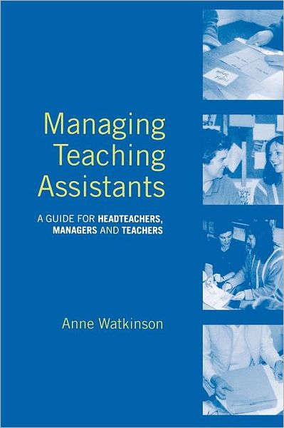 Cover for Watkinson, Anne (Freelance Education Consultant, UK) · Managing Teaching Assistants: A Guide for Headteachers, Managers and Teachers (Paperback Book) (2003)