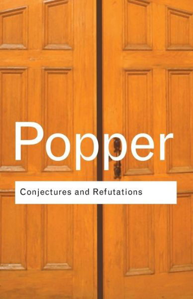 Cover for Karl Popper · Conjectures and Refutations: The Growth of Scientific Knowledge - Routledge Classics (Paperback Bog) (2002)