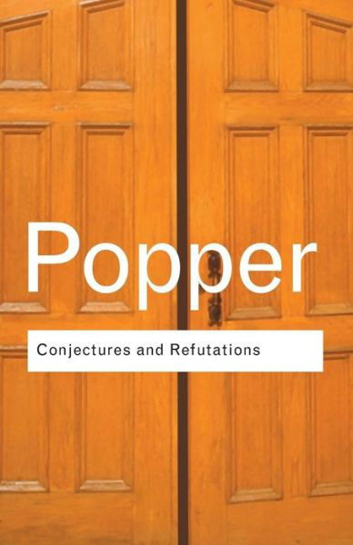 Cover for Karl Popper · Conjectures and Refutations: The Growth of Scientific Knowledge - Routledge Classics (Pocketbok) (2002)