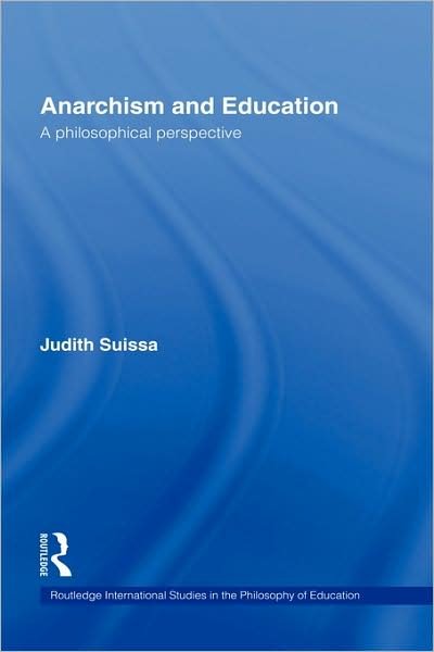 Cover for Suissa, Judith (University of London, UK) · Anarchism and Education: A Philosophical Perspective - Routledge International Studies in the Philosophy of Education (Hardcover Book) (2006)