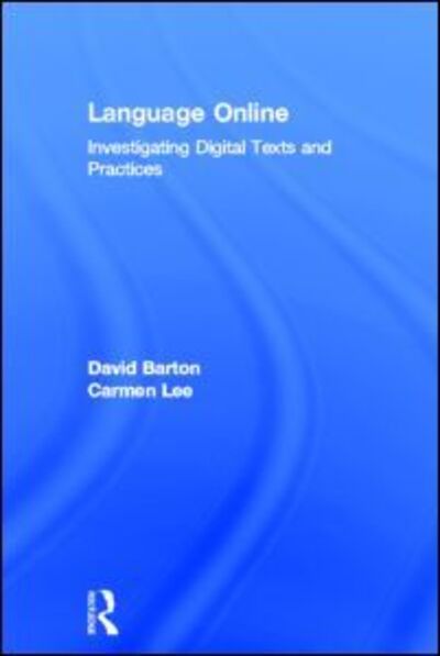 Cover for David Barton · Language Online: Investigating Digital Texts and Practices (Hardcover Book) (2013)