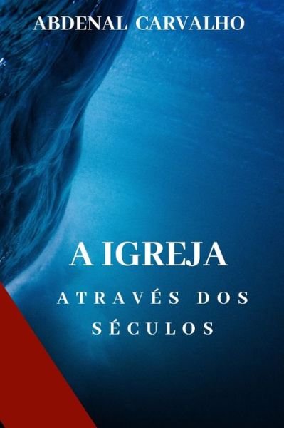Cover for Abdenal Carvalho · A Igreja Atraves dos Seculos (Paperback Book) (2024)