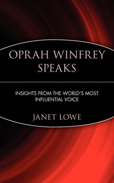 Oprah Winfrey Speaks: Insights from the World's Most Influential Voice - Janet Lowe - Books - John Wiley & Sons Inc - 9780471399940 - January 22, 2001