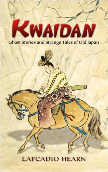Cover for Lafcadio Hearn · Kwaidan: Ghost Stories and Strange Tales of Old Japan - Dover Books on Literature &amp; Drama (Pocketbok) (2006)
