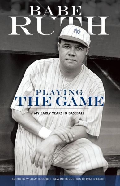 Playing the Game: My Early Years in Baseball - Dover Baseball - Babe Ruth - Kirjat - Dover Publications Inc. - 9780486476940 - tiistai 26. huhtikuuta 2011