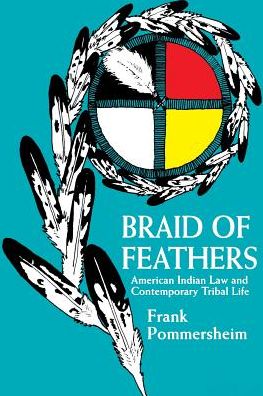 Cover for Frank Pommersheim · Braid of Feathers: American Indian Law and Contemporary Tribal Life (Paperback Book) (1997)