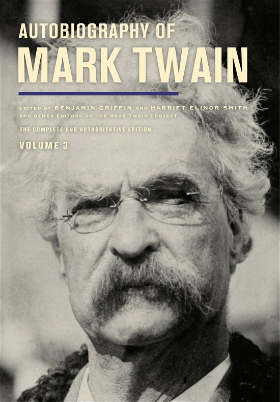 Cover for Mark Twain · Autobiography of Mark Twain, Volume 3: The Complete and Authoritative Edition - Mark Twain Papers (Hardcover bog) [Annotated edition] (2015)
